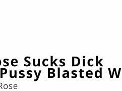 minnie rose sucks and gets blasted