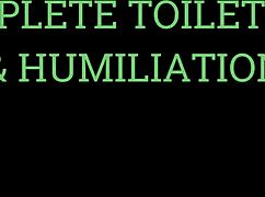 Complete toilet use and humiliation